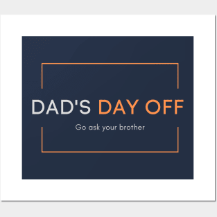 Dad's day off - Go ask your brother 2020 Father's day gift idea Posters and Art